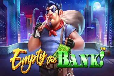 EMPTY THE BANK !